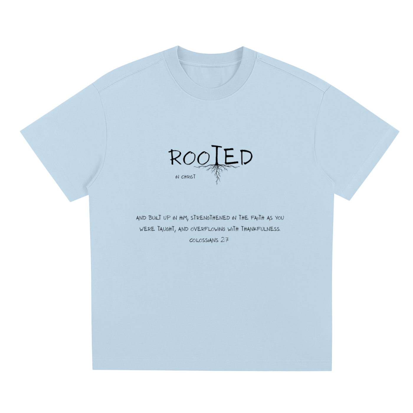 Rooted In Christ Tee – Colossians 2:7   (Quick-Dry Cooling Tee)